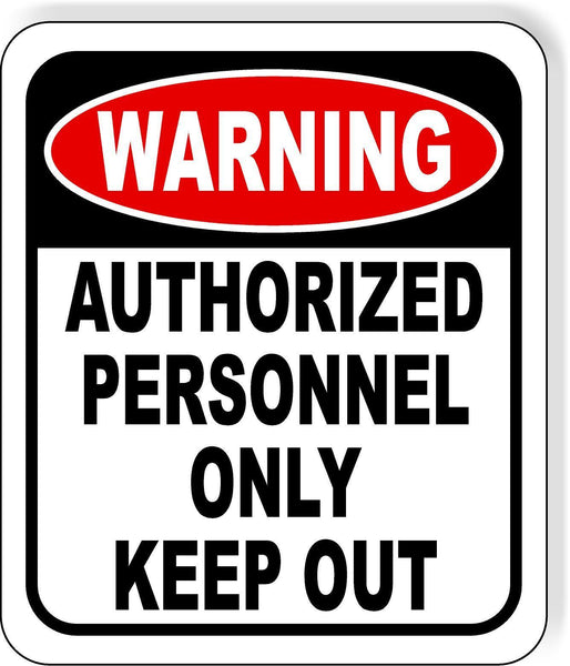 Warning authorized personnel only keep out metal outdoor sign long-lasting