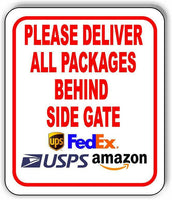 PLEASE DELIVER ALL PACKAGES BEHIND SIDE GATE Aluminum Composite Sign