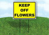 KEEP OFF FLOWERS YELLOW BLACK Yard Sign Road with Stand LAWN SIGN