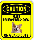 CAUTION KILLER PEMBROKE WELSH CORGI ON GUARD DUTY Metal Aluminum Composite Sign