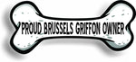 Proud Brussels Griffon Owner Bone Car Magnet Bumper Sticker 3"x7"