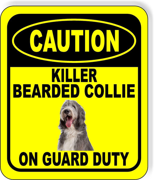 CAUTION KILLER BEARDED COLLIE ON GUARD DUTY Metal Aluminum Composite Sign