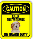 CAUTION KILLER TIBETAN TERRIER ON GUARD DUTY Aluminum Composite Sign