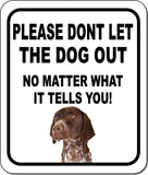PLEASE DONT LET THE DOG OUT German Shorthair Pointer Aluminum Composite Sign