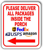 Please Deliver All Packages INSIDE THE PORCH left arrow Aluminum composite sign