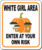 WHITE GIRL AREA ENTER AT YOUR OWN RISK ORANGE Metal Aluminum Composite Sign