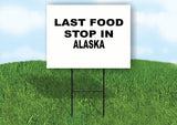 ALASKA LAST FOOD STOP 18 in x 24 in Yard Sign Road Sign with Stand