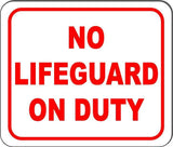 No Lifeguard On Duty metal outdoor sign