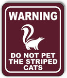 WARNING DO NOT PET THE STRIPED CATS SKUNK TRAIL Metal Aluminum composite sign