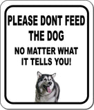 PLEASE DONT FEED THE DOG Alaskan Malamute Metal Aluminum Composite Sign