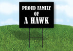A HAWK PROUD FAMILY 18 in x 24 in Yard Sign Road Sign with Stand