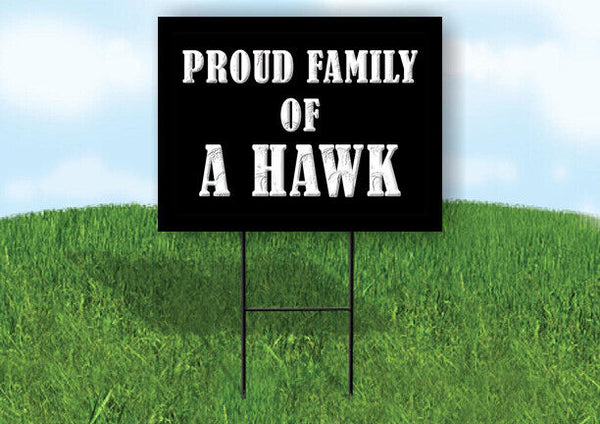 A HAWK PROUD FAMILY 18 in x 24 in Yard Sign Road Sign with Stand
