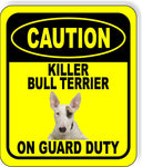CAUTION KILLER BULL TERRIER ON GUARD DUTY Metal Aluminum Composite Sign
