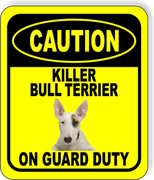 CAUTION KILLER BULL TERRIER ON GUARD DUTY Metal Aluminum Composite Sign