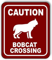 CAUTION BOBCAT CROSSING TRAIL BURGUNDY Aluminum composite sign