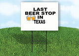 TEXAS LAST BEER STOP 18 in x 24 in Yard Sign Road Sign with Stand
