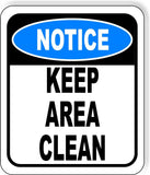 NOTICE Keep Area Clean Aluminum Composite OSHA Safety Sign