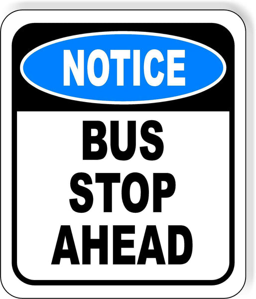 NOTICE Bus Stop Ahead Metal Aluminum Composite Sign