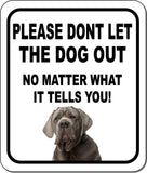 PLEASE DONT LET THE DOG OUT Neopolitan Mastiff Metal Aluminum Composite Sign