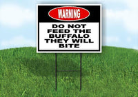 warning DO NOT FEED THE BUFFALO THEY WILL BI Yard Sign Road with Stand LAWN SIGN