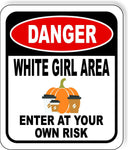 DANGER WHITE GIRL AREA ENTER AT YOUR OWN RISK BLACK Aluminum Composite Sign