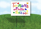 TWO MOMS ARE BETTER THAN ONE Yard Sign with Stand LAWN SIGN