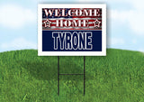 TYRONE WELCOME HOME FLAG 18 in x 24 in Yard Sign Road Sign with Stand