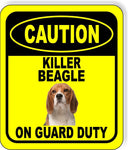 CAUTION KILLER BEAGLE ON GUARD DUTY Metal Aluminum Composite Sign
