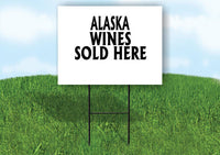 ALASKA WINES SOLD HERE 18 in x 24 in Yard Sign Road Sign with Stand