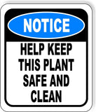 NOTICE Help Keep This Plant Safe And Clean Aluminum Composite OSHA Safety Sign