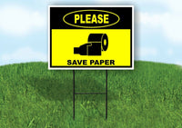 Please SAVE PAPER funny toilet bathroom Yard Sign Road with Stand LAWN SIGN