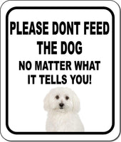 PLEASE DONT FEED THE DOG Bichon Frises Metal Aluminum Composite Sign