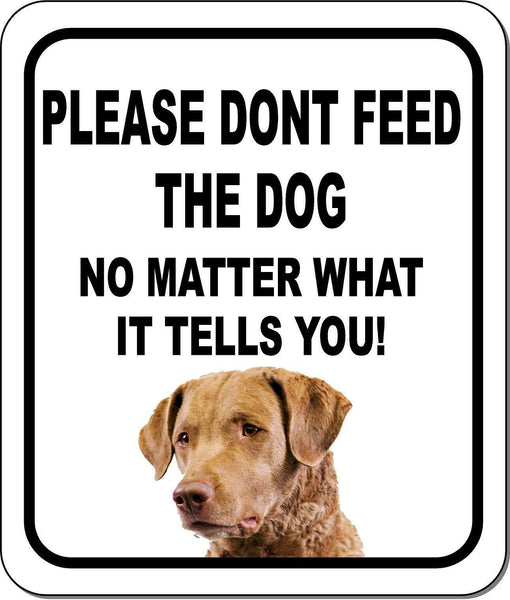 PLEASE DONT FEED THE DOG Chesapeake Bay Retriever Aluminum Composite Sign