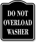 Do Not Overload Washer BLACK Aluminum Composite Sign