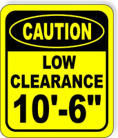 CAUTION LOW Clearance 10'-6" Metal Aluminum Composite Safety Sign Bright Yellow