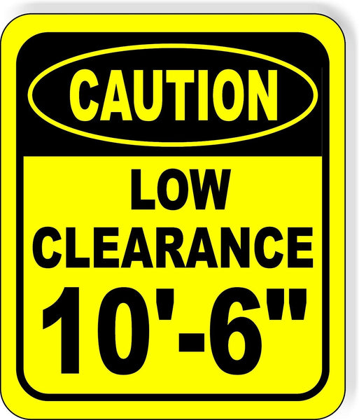 CAUTION LOW Clearance 10'-6" Metal Aluminum Composite Safety Sign Bright Yellow