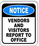 NOTICE Vendors and Visitors Report To Office Metal Aluminum Composite Sign