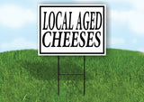 LOCAL AGED CHEESES BLACK BORDER Yard Sign Road with Stand LAWN SIGN