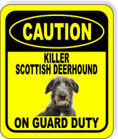 CAUTION KILLER SCOTTISH DEERHOUND ON GUARD DUTY Metal Aluminum Composite Sign
