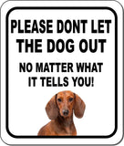 PLEASE DONT LET THE DOG OUT Dachshund Metal Aluminum Composite Sign