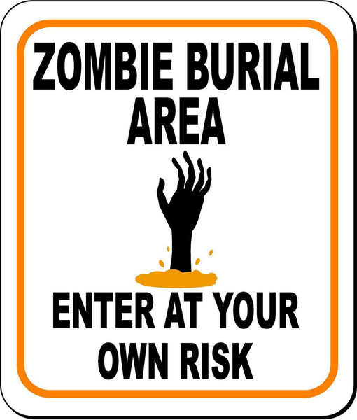 ZOMBIE BURIAL AREA ENTER AT YOUR OWN RISK ORANGE Metal Aluminum Composite Sign