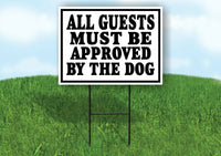 ALL GUESTS APPROVED BY DOG BLACK BORDER Yard Sign with Stand LAWN SIGN