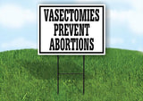 VASECTOMIES PREVENT ABORTIONS 18inx24in Yard Road Sign w/ Stand