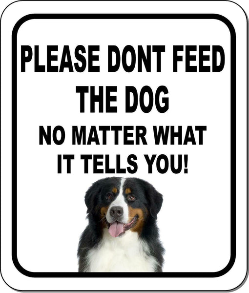 PLEASE DONT FEED THE DOG Bernese Mountain Dog Metal Aluminum Composite Sign