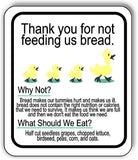 Thank you for not feeding us bread Metal Aluminum composite sign
