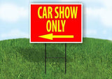 CAR SHOW ONLY RED YELLOW LEFT arrow Yard Sign w Stand Single sided