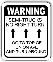 WARNING SEMI-TRUCKS NO RIGHT TURN GO TO TOP OF UNION AVE Aluminum composite sign