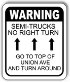 WARNING SEMI-TRUCKS NO RIGHT TURN GO TO TOP OF UNION AVE Aluminum composite sign