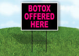 BOTOX OFFERED HERE BLACK PINK Yard Sign with Stand LAWN SIGN