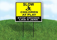 slow children at play stop driving like Yard Sign Road with Stand LAWN SIGN